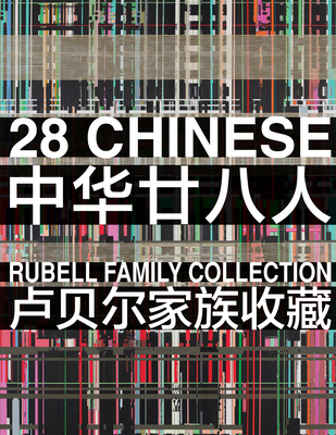 28 Chinese: Rubell Family Collection - Roselione-Valadez, Juan (Contributions by), and Rubell, Mera (Contributions by), and Weiwei, Ai (Text by)