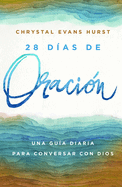 28 D?as de Oraci?n: Una Gu?a Diaria Para Conversar Con Dios