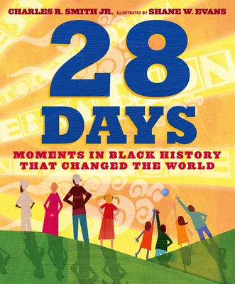 28 Days: Moments in Black History That Changed the World - Smith, Charles R