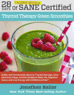 28 Days of Calorie Myth & Sane Certified Thyroid Therapy Green Smoothies: Safely, Naturally, and Permanently Reverse Thyroid Damage, Clear Hormonal Clogs, and Address the Hidden Causes of Stubborn Belly Fat, Digestive Issues, and Low Energy