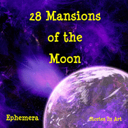 28 Mansions of the Moon - Ephemera: Stories In Art