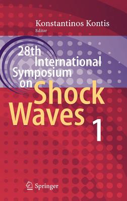 28th International Symposium on Shock Waves: Vol 1 - Kontis, Konstantinos (Editor)