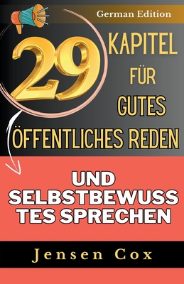 29 Kapitel f?r gutes ffentliches Reden und selbstbewusstes Sprechen - Cox, Jensen