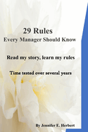 29 Rules Every Manager Should Know: Read my story, learn my rules, become a great leader.