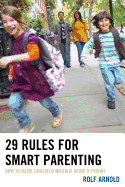29 Rules for Smart Parenting: How to Raise Children Without Being a Tyrant