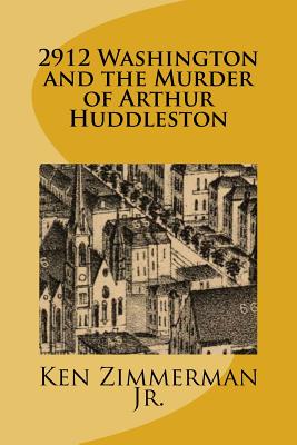 2912 Washington and the Murder of Arthur Huddleston - Newfield, Victoria (Editor), and Zimmerman, Ken, Jr.