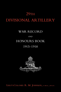 29th Divisional Artillery War Record and Honours Book 1915-1918.