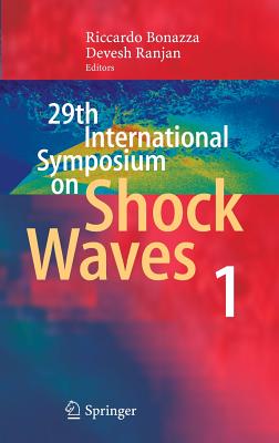 29th International Symposium  on Shock Waves 1: Volume 1 - Bonazza, Riccardo (Editor), and Ranjan, Devesh (Editor)