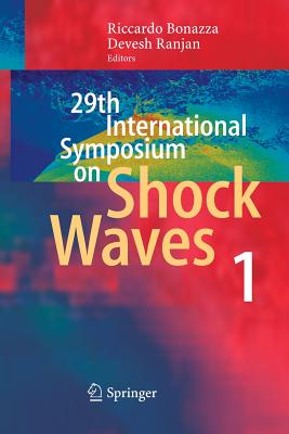 29th International Symposium on Shock Waves 1: Volume 1 - Bonazza, Riccardo (Editor), and Ranjan, Devesh (Editor)