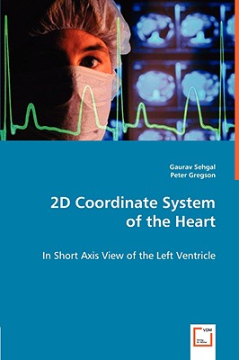 2D Coordinate System of the Heart - Sehgal, Gaurav, and Gregson, Peter