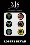 2d6: A Caverns and Creatures Mini-Adventure Collection