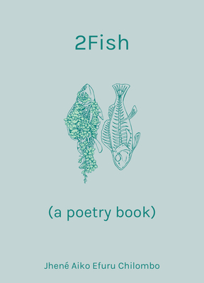 2fish: (A Poetry Book) - Chilombo, Jhen Aiko Efuru