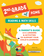 2nd Grade at Home: A Parent's Guide with Lessons & Activities to Support Your Child's Learning (Math & Reading Skills)