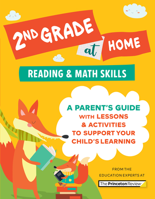 2nd Grade at Home: A Parent's Guide with Lessons & Activities to Support Your Child's Learning (Math & Reading Skills) - The Princeton Review