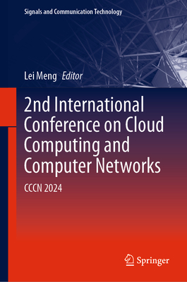 2nd International Conference on Cloud Computing and Computer Networks: Cccn 2024 - Meng, Lei (Editor)