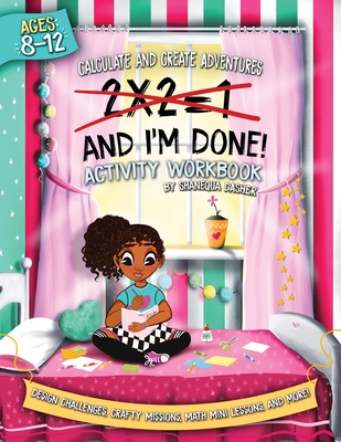 2x2=1, And I'm Done!: Activity Workbook - Dasher, Shanequa