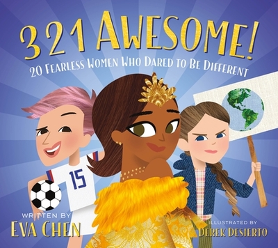 3 2 1 Awesome!: 20 Fearless Women Who Dared to Be Different - Chen, Eva