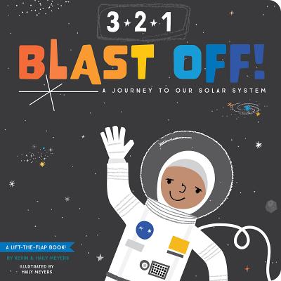 3-2-1 Blast Off!: A Journey to Our Solar System - Meyers, Haily, and Meyers, Kevin, MD