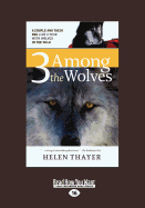 3 Among the Wolves (1 Volume Set): A Couple and Their Dog Live a Year with Wolves in the Wild
