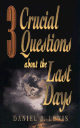 3 Crucial Questions about the Last Days