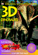 3-D Dinosaurs: Walking with Dinosaurs - Dorling Kindersley Publishing (Creator)