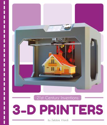 3-D Printers - Vilardi, Debbie