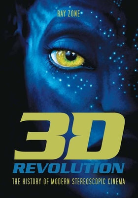 3-D Revolution: The History of Modern Stereoscopic Cinema - Zone, Ray
