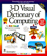 3-D Visual Dictionary of Computing - Graham, Gordon, and MaranGraphics Development Group, and Maran, Richard