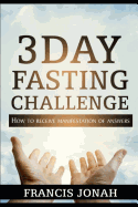 3 Day Fasting Challenge: How To Receive Manifestation of Answers