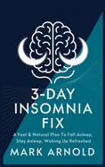 3-Day Insomnia Fix: A Fast & Natural Plan to Fall Asleep, Stay Asleep, and Wake Up Energized