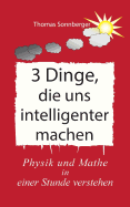 3 Dinge, die uns intelligenter machen: Physik, Mathe, Selbstbewusstsein zuerst, Rapid learning