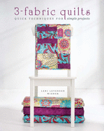 3-Fabric Quilts: Quick Techniques for Simple Projects