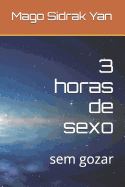 3 horas de sexo: sem gozar