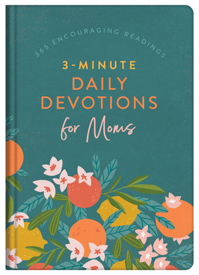 3-Minute Daily Devotions for Moms: 365 Encouraging Readings - Higman, Anita, and Gregor, Shanna D, and Thureen, Stacey
