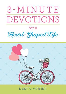 3-Minute Devotions for a Heart-Shaped Life - Moore, Karen