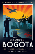 3 Seconds in Bogot: The gripping true story of two backpackers who fell into the hands of the Colombian underworld.