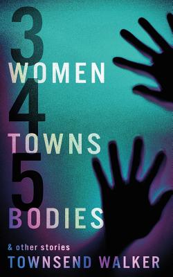 3 Women 4 Towns 5 Bodies - Walker, Townsend