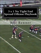 3 X 1 No Tight End Spread Offense Playbook
