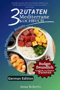 3 Zutaten Mediterrane Di?t Kochbuch: Schnelles, frisches und schmackhaftes Mediterrane Di?t-Kochbuch f?r Gewichtsverlust, Gesundheit und Energie