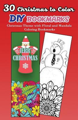 30 Christmas to Color DIY Bookmarks: Christmas Theme with Floral and Mandala Coloring Bookmarks - V Bookmarks Design
