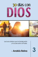 30 D?as con Dios (Volumen 3): Lecturas diarias que te fortalecern y te acercarn al Padre