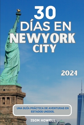 30 D?as En New York City 2024: Una gu?a prctica de aventuras en Estados Unidos - Champlin, Bill