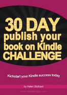 30 Day Publish Your Book on Kindle Challenge: Kick Start Your Kindle Success Today