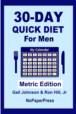 30-Day Quick Diet for Men - Metric Edition - Hill, Ron, Jr., and Johnson, Gail