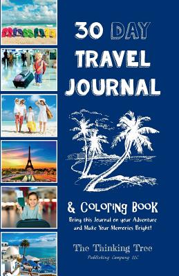 30 Day Travel Journal & Coloring Book: Bring This Journal on Your Adventures and Make Your Memories Bright! the Thinking Tree - Zubritskaya, Anna, and Zubrytskyy, Feodor, and Brown, Sarah Janisse (Producer)