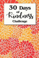 30 Days of Kindness Challenge: 30 Days of Kindness Challenge Journal