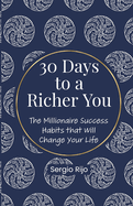 30 Days to a Richer You: The Millionaire Success Habits That Will Change Your Life