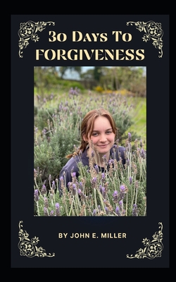 30 Days To Forgiveness - Miller, John Eugene