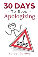30 Days to Stop Apologizing: A Mindfulness Program with a Touch of Humor