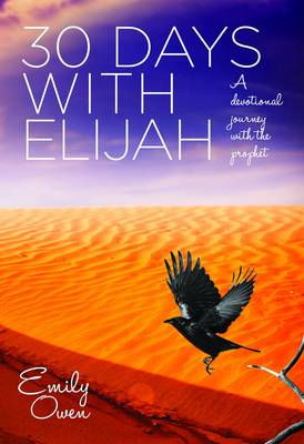 30 Days with Elijah: A Devotional Journey with the Prophet - Owen, Emily